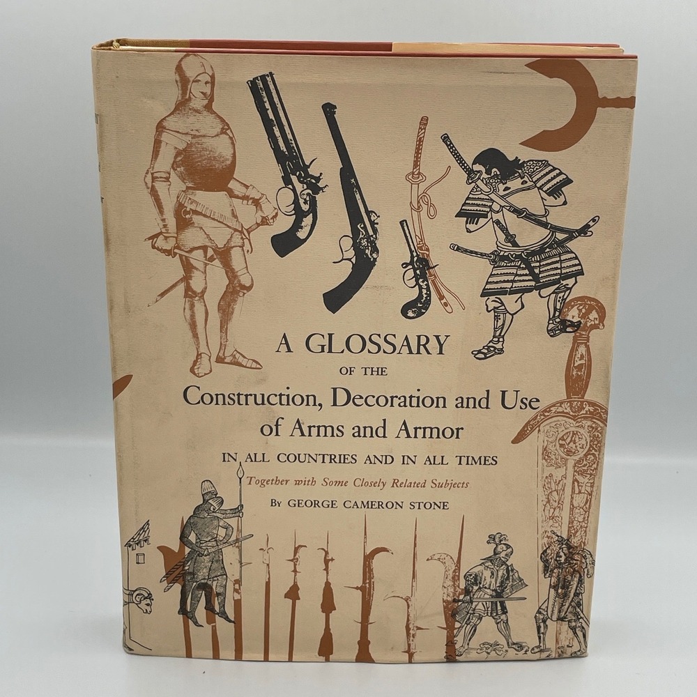 Glossary of the Construction Decoration and Use of Arms and Armor George Stone
